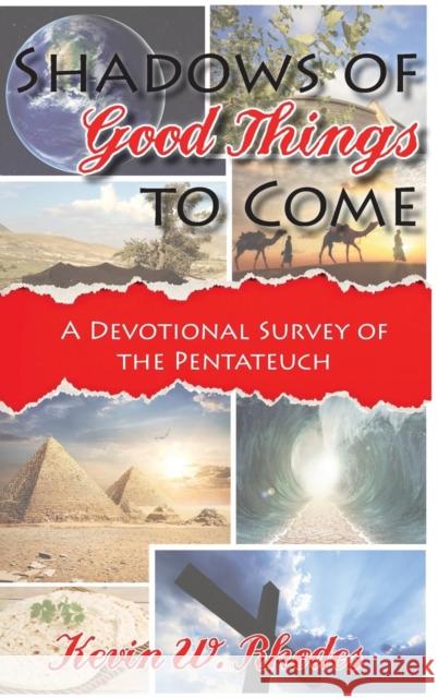 Shadows of Good Things to Come: A Devotional Survey of the Pentateuch Rhodes W. Kevin 9781620800782 Hopkins Publishing - książka