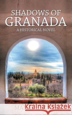 Shadows Of Granada: A Historical Novel Elkady, Manal 9781482863352 Partridge Africa - książka