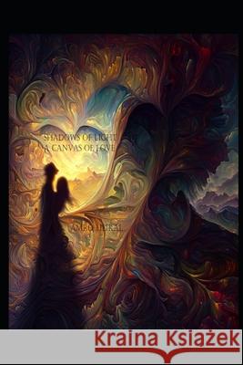 Shadows of Light A Canvas of Love Amro Heikal 9798882157424 Independently Published - książka
