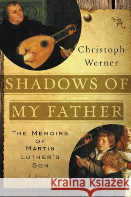 Shadows Of My Father: The Memoirs Of Martin Luther's Son - A Novel Christoph Werner 9780062846525 HarperCollins Publishers Inc - książka