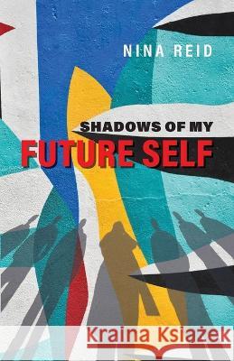 Shadows of My Future Self Nina Reid   9798886791341 Luminare Press - książka