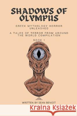 Shadows of Olympus: Greek Mythology Horror Unleashed Sean Benoit   9798215142110 Sean Benoit - książka