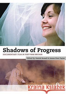 Shadows of Progress: Documentary Film in Post-War Britain James Piers Taylor 9781844573219 Bloomsbury Publishing PLC - książka