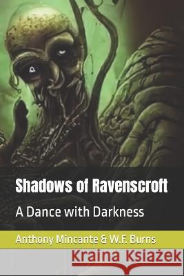 Shadows of Ravenscroft: A Dance with Darkness W F Burns Anthony Mincante  9798396270343 Independently Published - książka