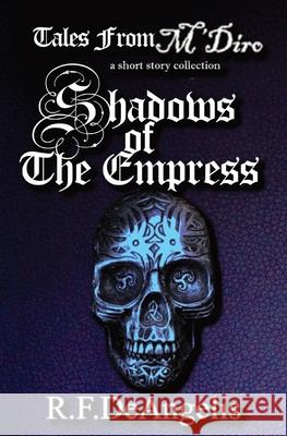 Shadows of the Empress: Tales from M'Diro Deangelis, Rachael F. 9798985741100 R. F. Deangelis - książka