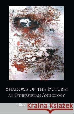 Shadows of the Future: An Otherstream Anthology Marc Vincenz 9781941196014 Madhat Press - książka