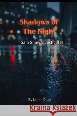 Shadows Of The Night: Sam Shaw Investigates Norah Deay 9798838126542 Independently Published - książka