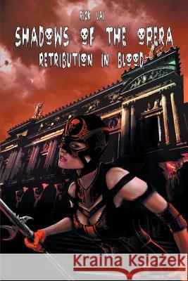 Shadows of the Opera: Retribution in Blood Lai, Rick 9781612271880 Black Coat Press - książka