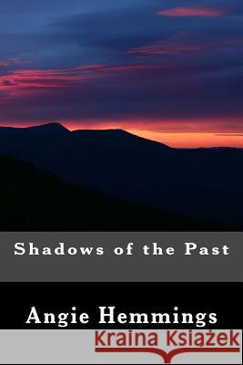 Shadows of the Past Angie Leonard Hemmings Lisa Selba 9781492316084 Createspace - książka