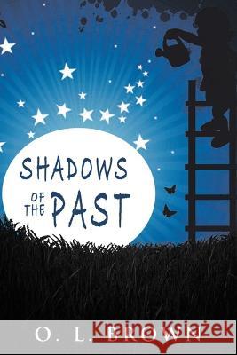 Shadows of the Past O L Brown 9781719566421 Createspace Independent Publishing Platform - książka