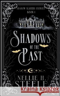 Shadows of the Past: A Shadow Slayers Story Nellie H. Steele 9781951582005 Novel Idea Publishing, LLC - książka