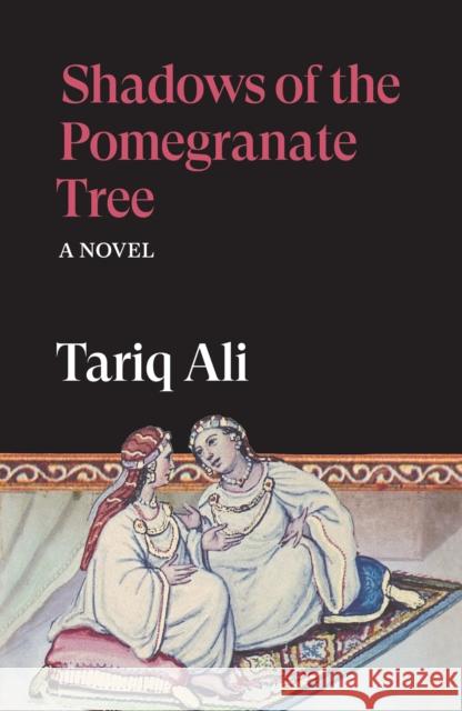 Shadows of the Pomegranate Tree: A Novel Tariq Ali 9781836743712 Verso - książka