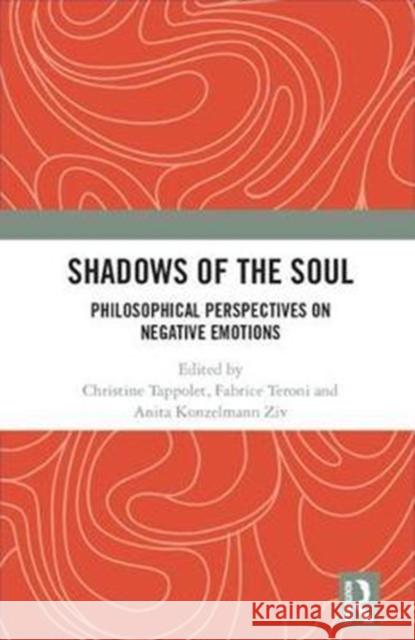 Shadows of the Soul: Philosophical Perspectives on Negative Emotions Christine Tappolet Fabrice Teroni Anita Konzelman Ziv 9781138689695 Routledge - książka