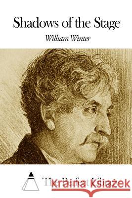 Shadows of the Stage William Winter The Perfect Library 9781508462385 Createspace - książka