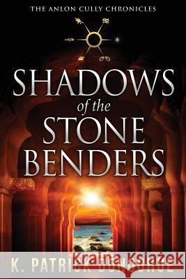 Shadows of the Stone Benders K. Patrick Donoghue 9780997316407 Leaping Leopard Enterprises, LLC - książka