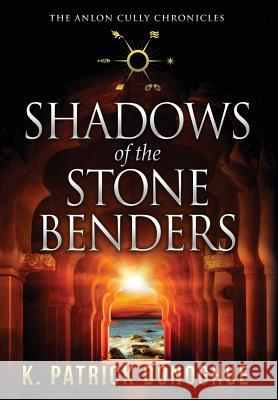 Shadows of the Stone Benders K. Patrick Donoghue 9780997316452 Leaping Leopard Enterprises, LLC - książka