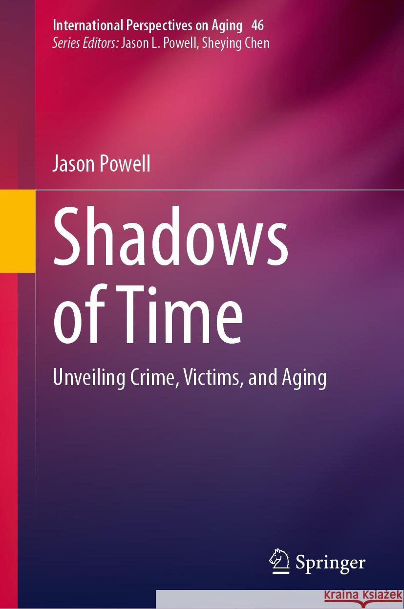 Shadows of Time: Unveiling Crime, Victims, and Aging Jason Powell 9783031836664 Springer International Publishing AG - książka