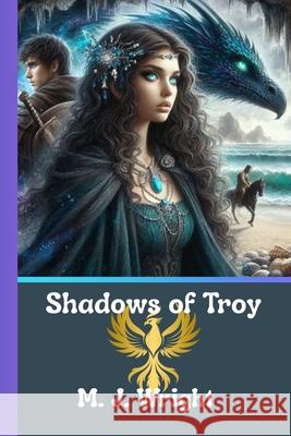Shadows of Troy M. J. Wright 9781764373104 Michelle Wright - książka