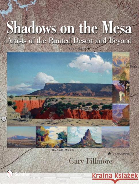 Shadows on the Mesa: Artists of the Painted Desert and Beyond Gary Fillmore 9780764340543 Schiffer Publishing - książka
