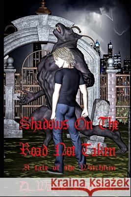 Shadows On The Road Not Taken D. Wayne Harbison 9781070944548 Independently Published - książka