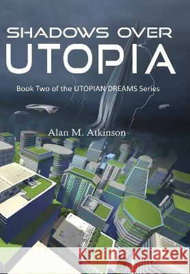 Shadows Over Utopia Alan M Atkinson   9780648729686 Words on Paper (Ink) - książka