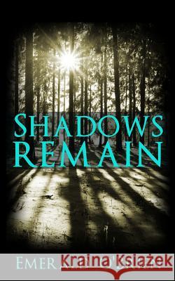 Shadows Remain Emerald O'Brien 9781502557261 Createspace Independent Publishing Platform - książka