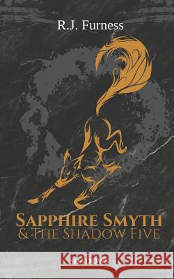 Shadows: Sapphire Smyth & The Shadow Five (Part One) Furness, R. J. 9781798272473 Independently Published - książka