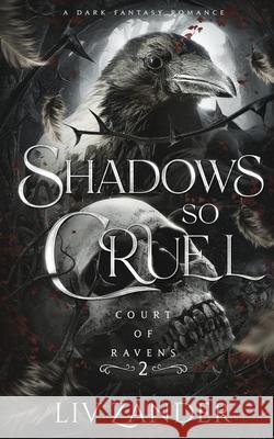 Shadows so Cruel: A Dark Fantasy Romance LIV Zander 9781955871136 Ink Heart Publishing - książka