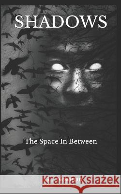 Shadows: The Space In Between G L Newman   9798834190929 Independently Published - książka