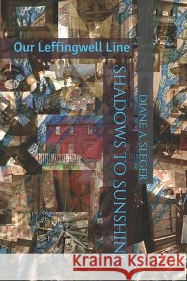 Shadows to Sunshine: Our Leffingwell Line Diane a. Sleger 9781720244905 Independently Published - książka