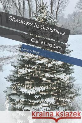 Shadows to Sunshine: Our Maas Line Diane a. Sleger 9781793019882 Independently Published - książka