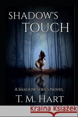 Shadow's Touch: Shadow Series, Book 2 T. M. Hart 9781718175105 Independently Published - książka