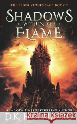 Shadows Within the Flame D. K. Holmberg 9781796454840 Independently Published - książka