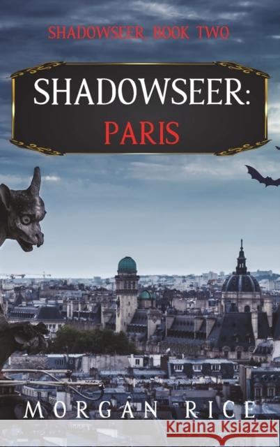 Shadowseer: Paris (Shadowseer, Book Two) Morgan Rice 9781094392189 Morgan Rice - książka