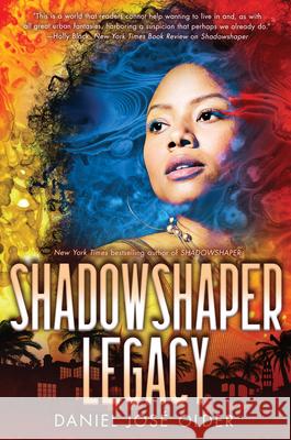 Shadowshaper Legacy (the Shadowshaper Cypher, Book 3): Volume 3 Older, Daniel José 9780545953009 Arthur A. Levine Books - książka