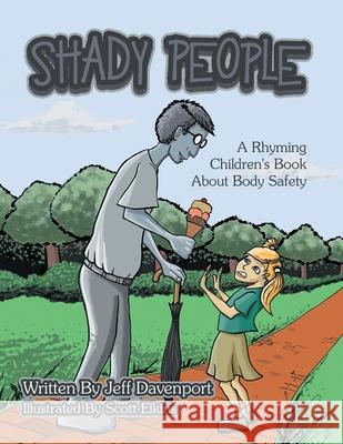 Shady People: A Rhyming Children's Book About Body Safety Jeff Davenport Scott Elkins 9781973688778 WestBow Press - książka