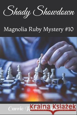 Shady Showdown: Magnolia Ruby Mystery #10 Carrie Rachelle Johnson 9781084190986 Independently Published - książka