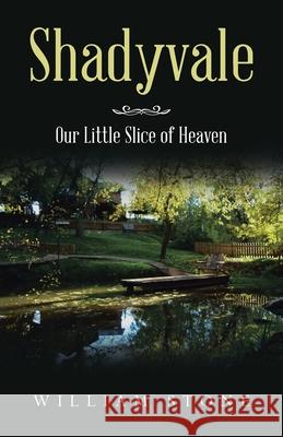 Shadyvale: Our Little Slice of Heaven William Stone 9781664202931 WestBow Press - książka