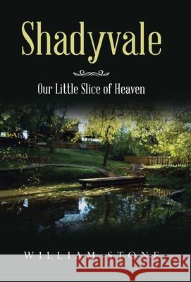 Shadyvale: Our Little Slice of Heaven William Stone 9781664202948 WestBow Press - książka