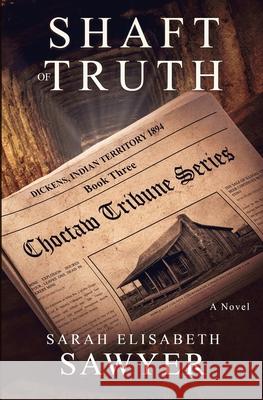 Shaft of Truth (Choctaw Tribune Series, Book 3) Sarah Elisabeth Sawyer 9780991025961 Rockhaven Publishing - książka