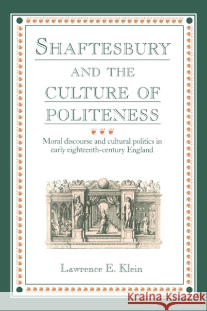 Shaftesbury and the Culture of Politeness: Moral Discourse and Cultural Politics in Early Eighteenth-Century England Klein, Lawrence E. 9780521418065 Cambridge University Press - książka
