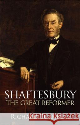 Shaftesbury: The Great Reformer Richard Turnbull 9780745953489 LION HUDSON PLC - książka
