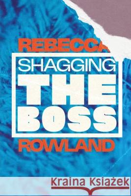 Shagging the Boss Rebecca Rowland 9781088029046 Filthy Loot - książka