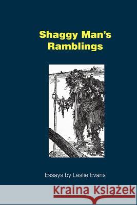 Shaggy Man's Ramblings: Essays by Leslie Evans Leslie Evans 9781475137323 Createspace - książka