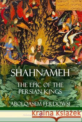 Shahnameh: The Epic of the Persian Kings Abolqasem Ferdowsi James Atkinson 9781387940103 Lulu.com - książka