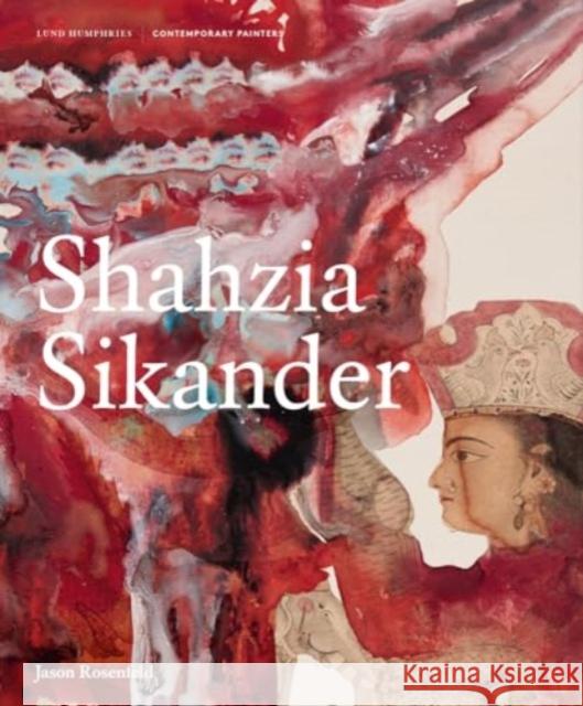Shahzia Sikander Jason Rosenfeld 9781848226883 Lund Humphries Publishers Ltd - książka
