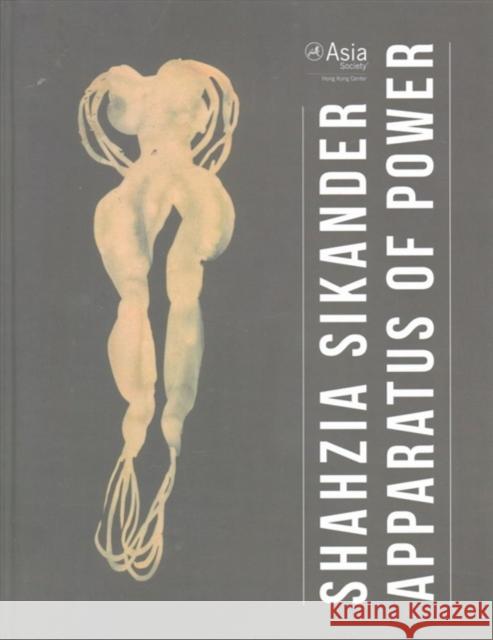 Shahzia Sikander: Apparatus of Power Claire Brandon 9789881227263 Asia Society Hong Kong Center - książka