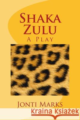 Shaka Zulu: A Play Jonti Marks 9781500120856 Createspace - książka