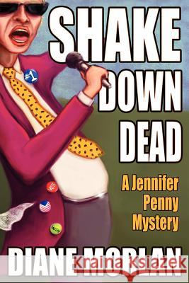 Shake Down Dead: A Jennifer Penny Mystery Diane Morlan 9781479395736 Createspace - książka
