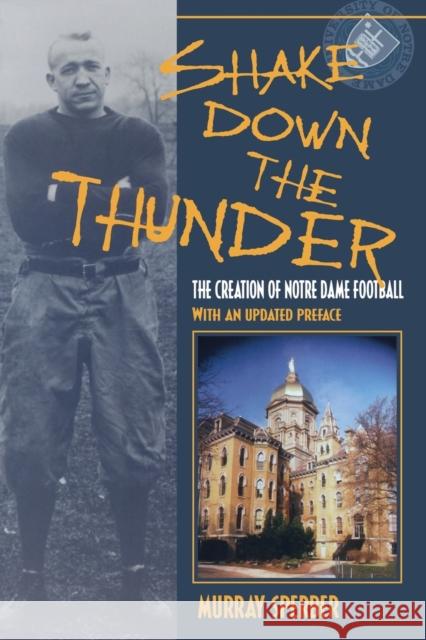 Shake Down the Thunder: The Creation of Notre Dame Football with an Updated Preface Sperber, Murray A. 9780253215680 Indiana University Press - książka